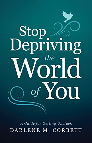 Stop Depriving the World of You